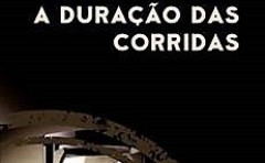 A Duração das corridas!
